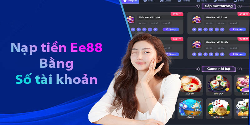 Tặng thưởng cực lớn khi nạp tiền tại nhà cái EE88